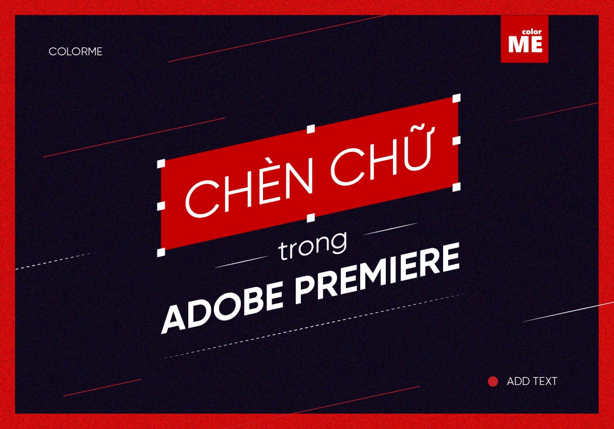 Cách chèn chữ trong Adobe Premiere chi tiết 