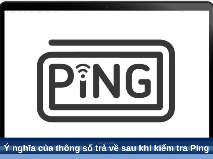 PING là gì? Test PING như thế nào? 